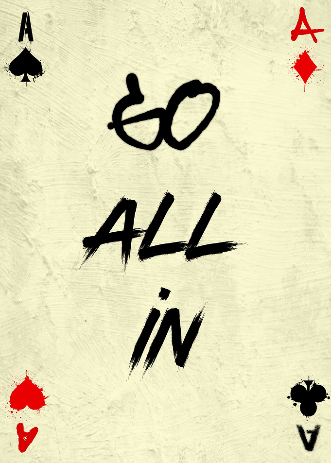 Go all in
