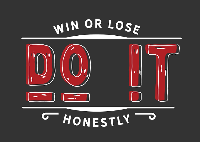 Win or lose do it honestly