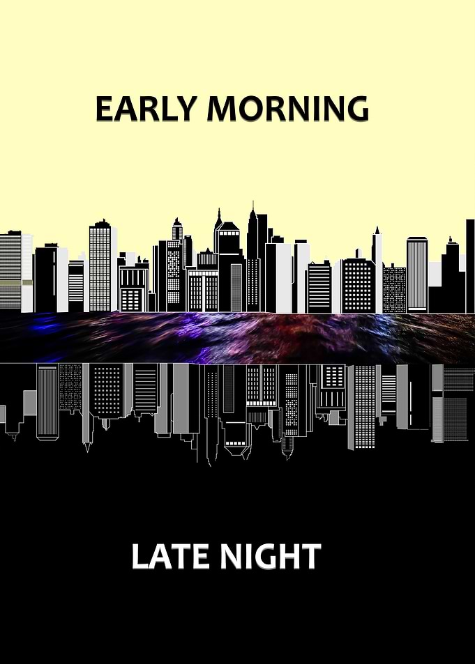 Early morning Late night