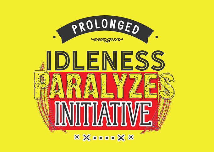prolonged idleness