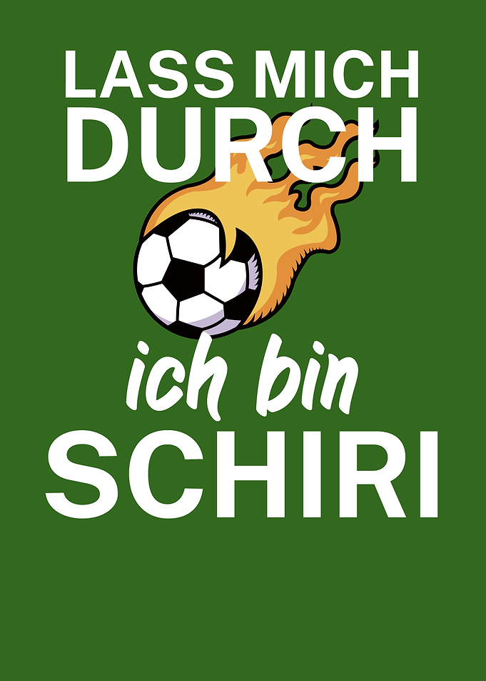 Schiri lass mich durch