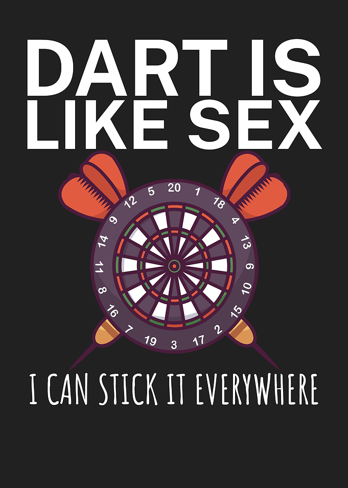 Dart is like sex