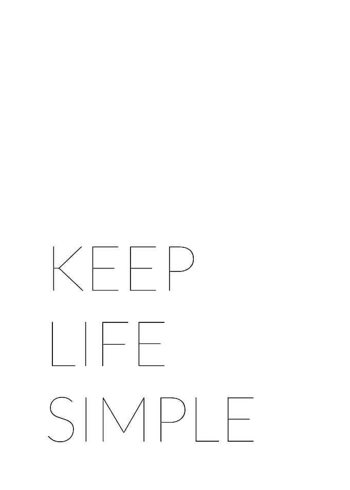 Keep life simple