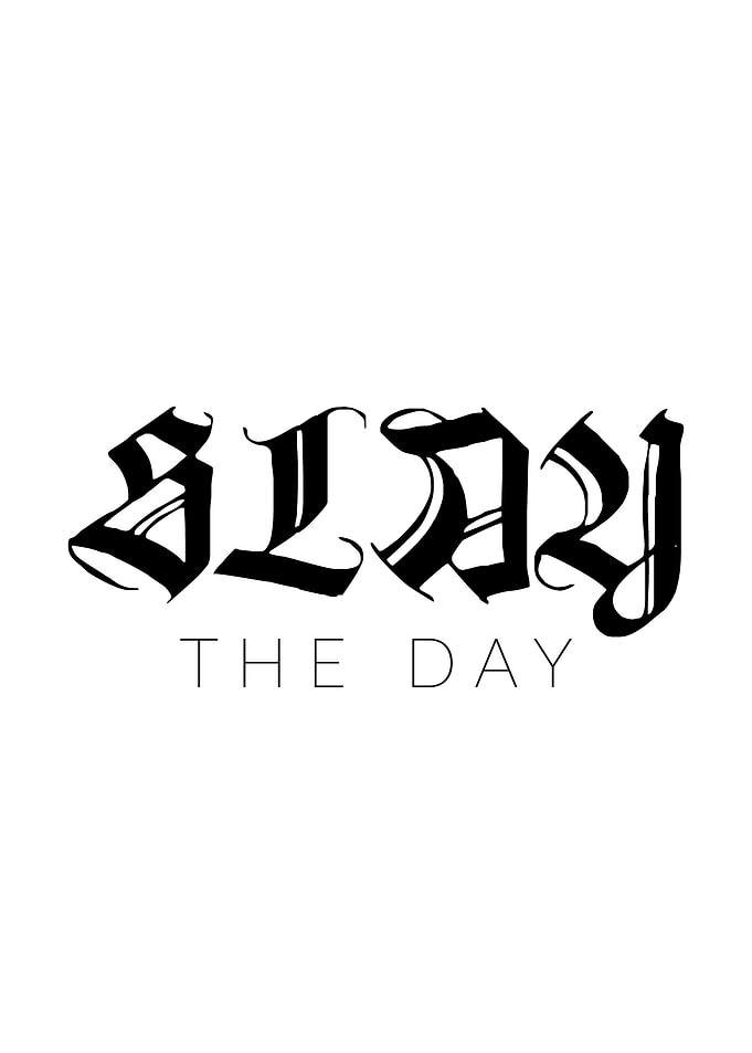 Slay the day