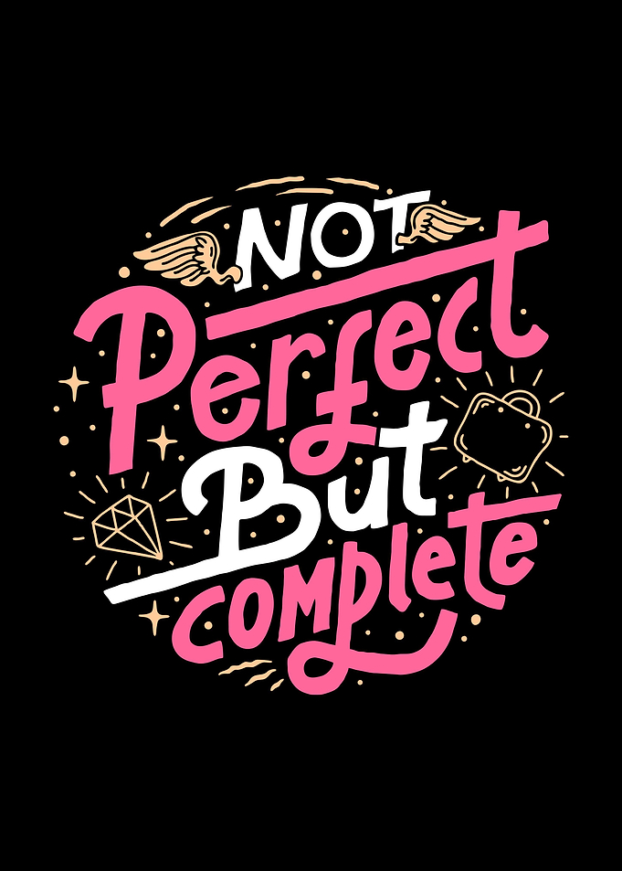 not perfect but complete