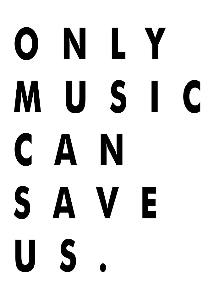 Only Music Can Save Us
