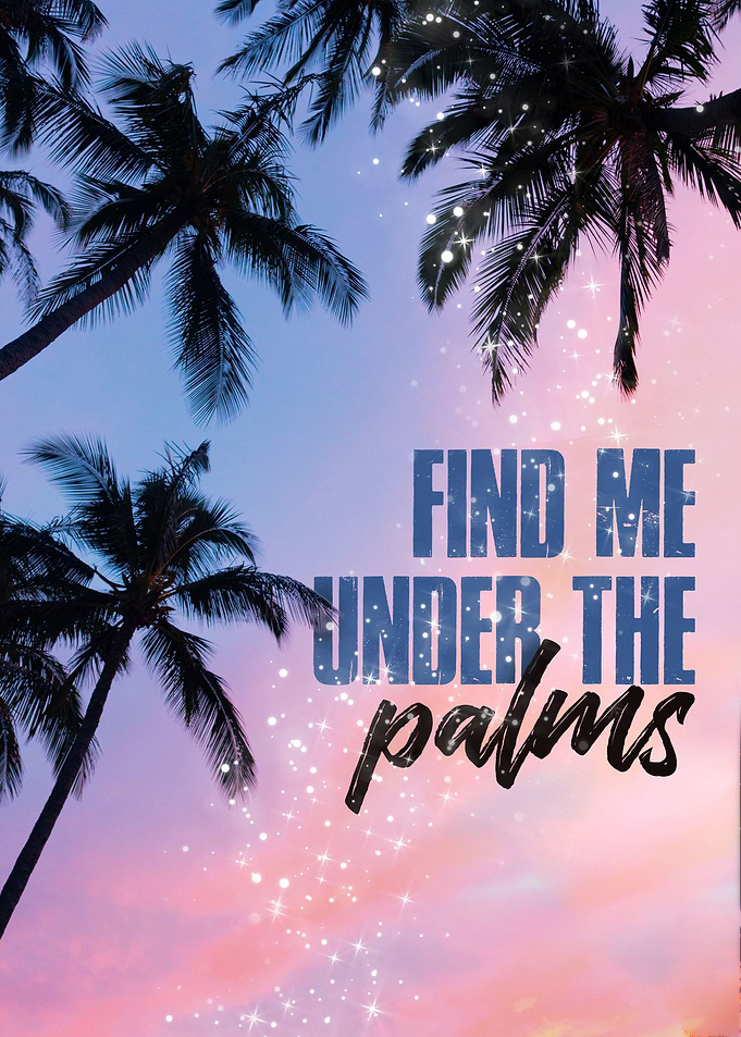 Find me under the palms