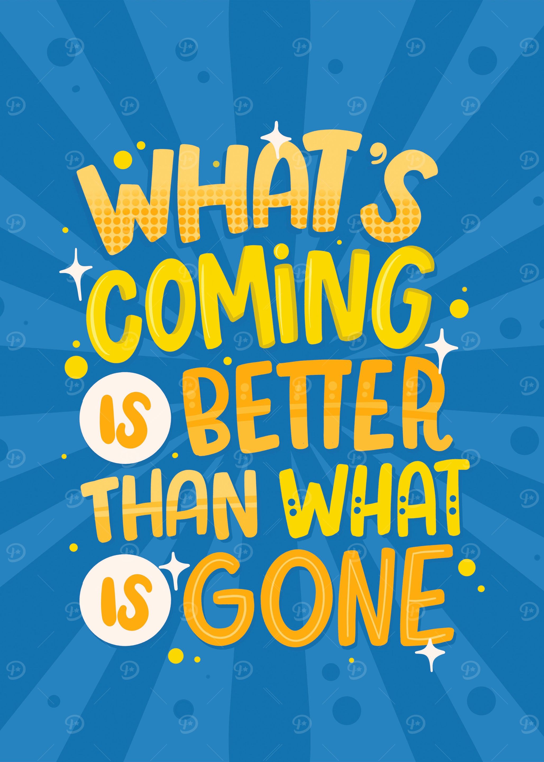 WHAT IS COMING IS BETTER
