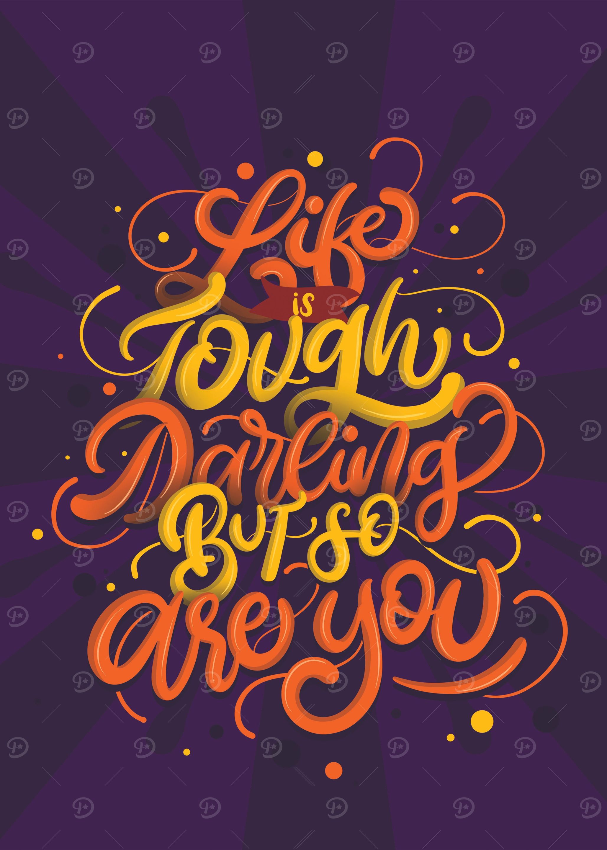 LIFE IS TOUGH DARLING