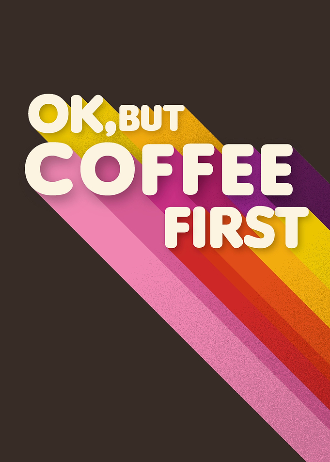Coffee first