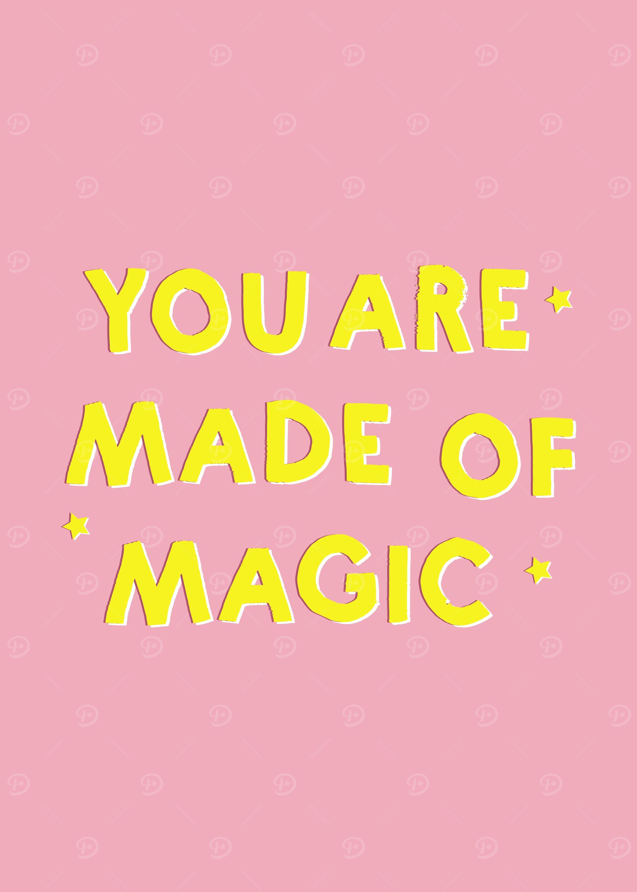 You are made of magic
