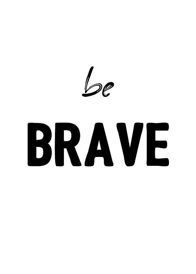 Be Brave