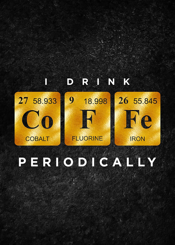 DRINK COFFEE PERIODICCALLY