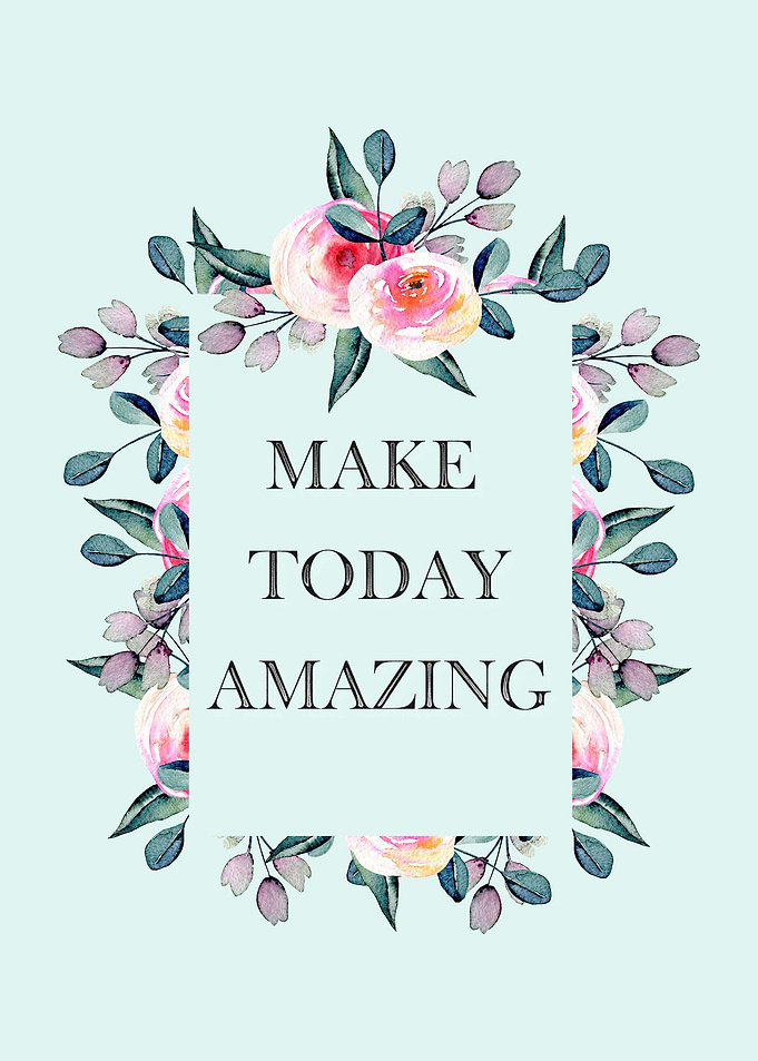 Make Today Amazing