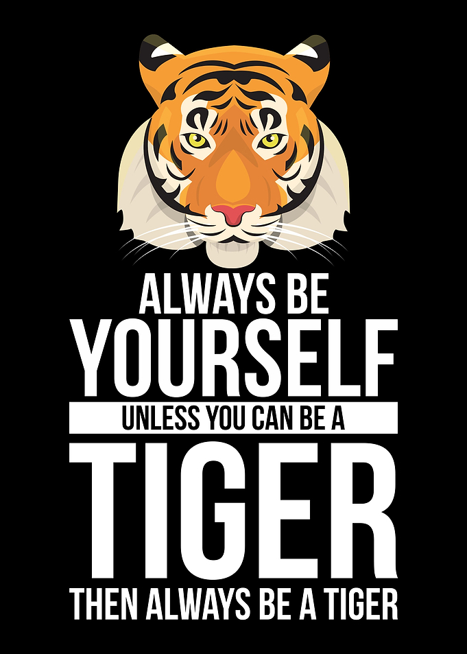 Always Be A Tiger