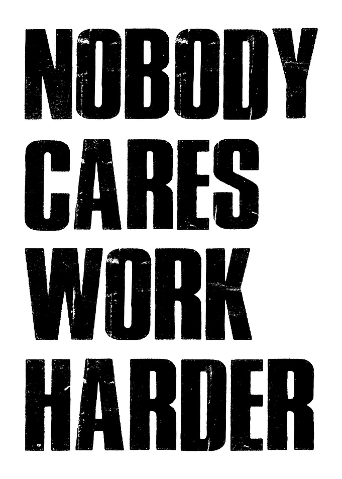 Nobody Cares Work Harder