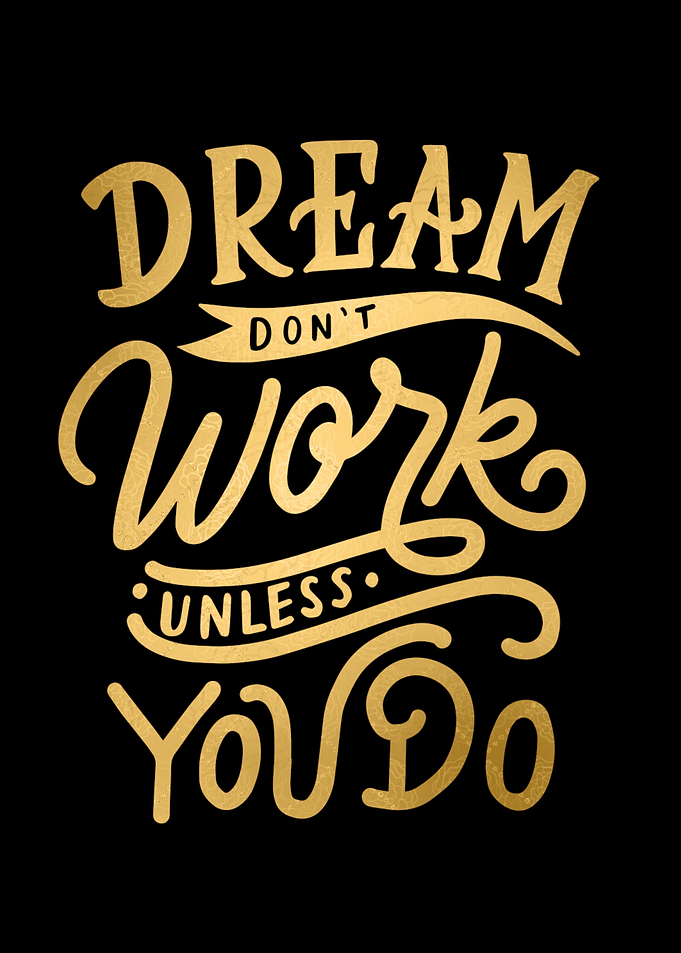 Dream works if you work