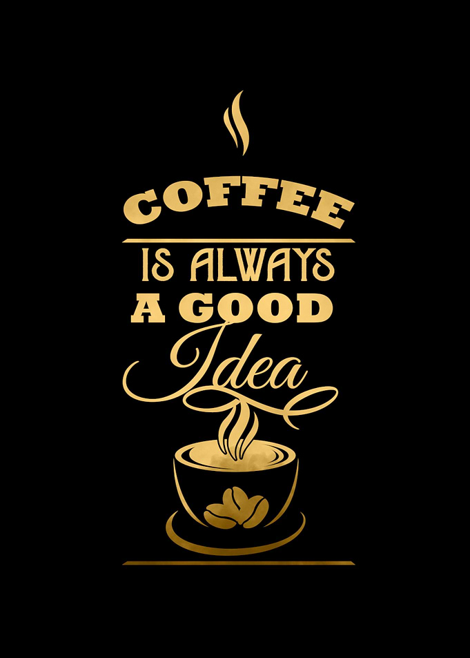 Coffee is Always Good Idea