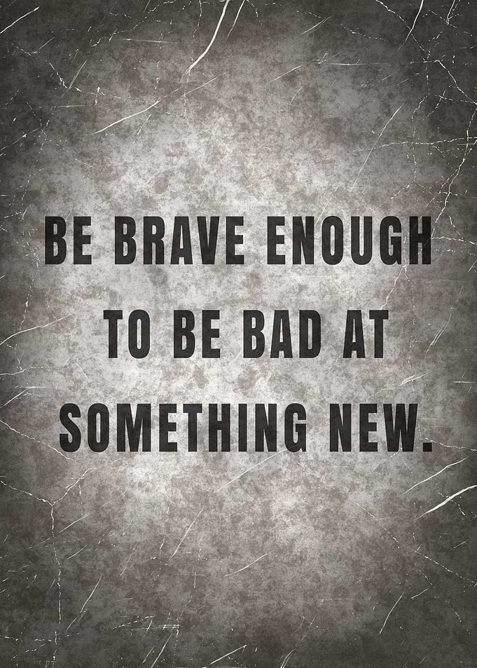 BE BRAVE ENOUGH TO BE BAD