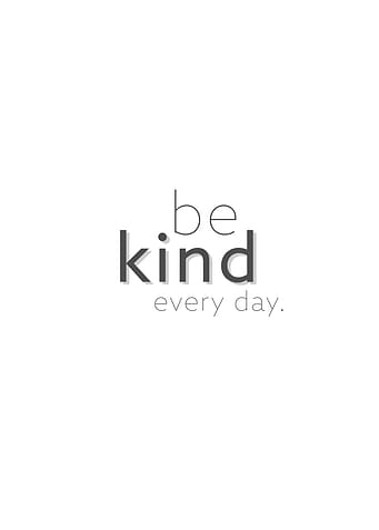 be kind