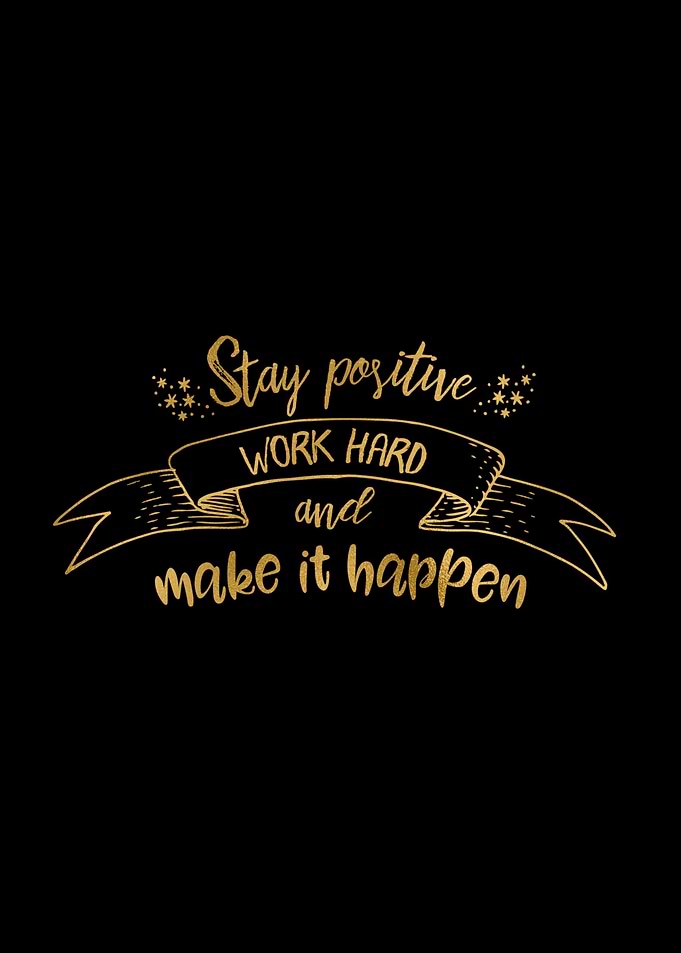 Stay Positive Work Hard