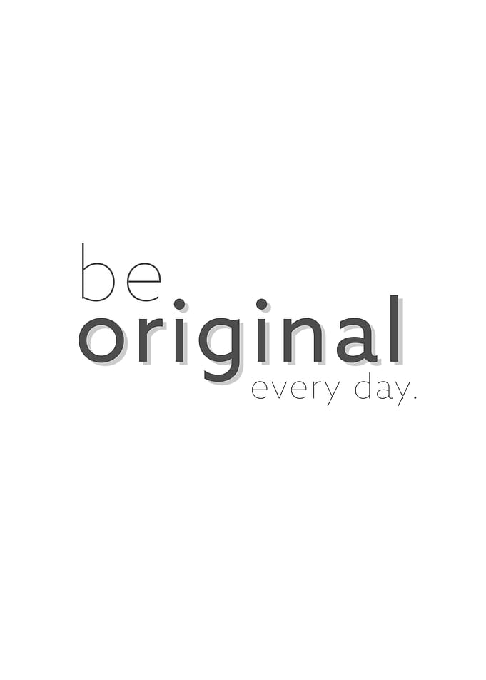 be original