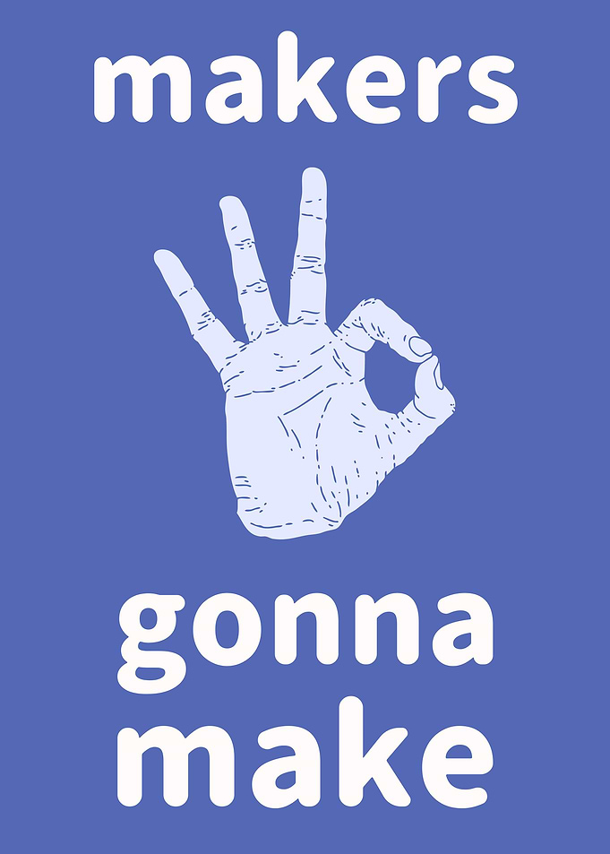 Makers gonna make