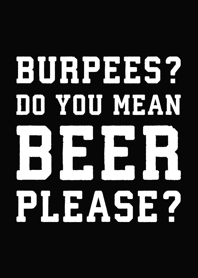Burpees Beer Please