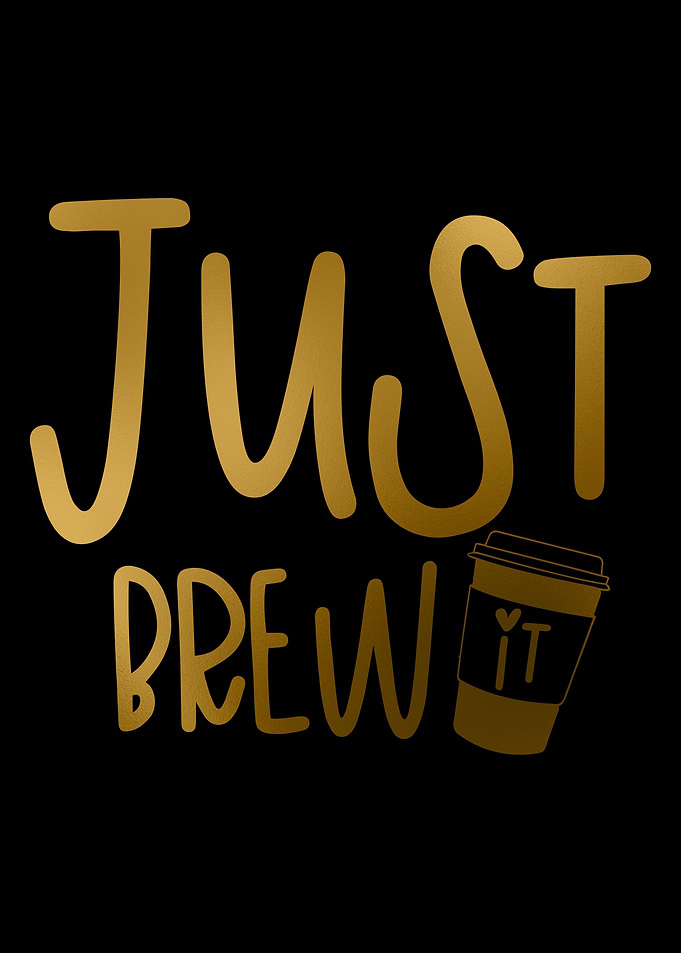 Just Brew it