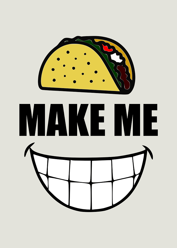 Tacos Make Me Smile