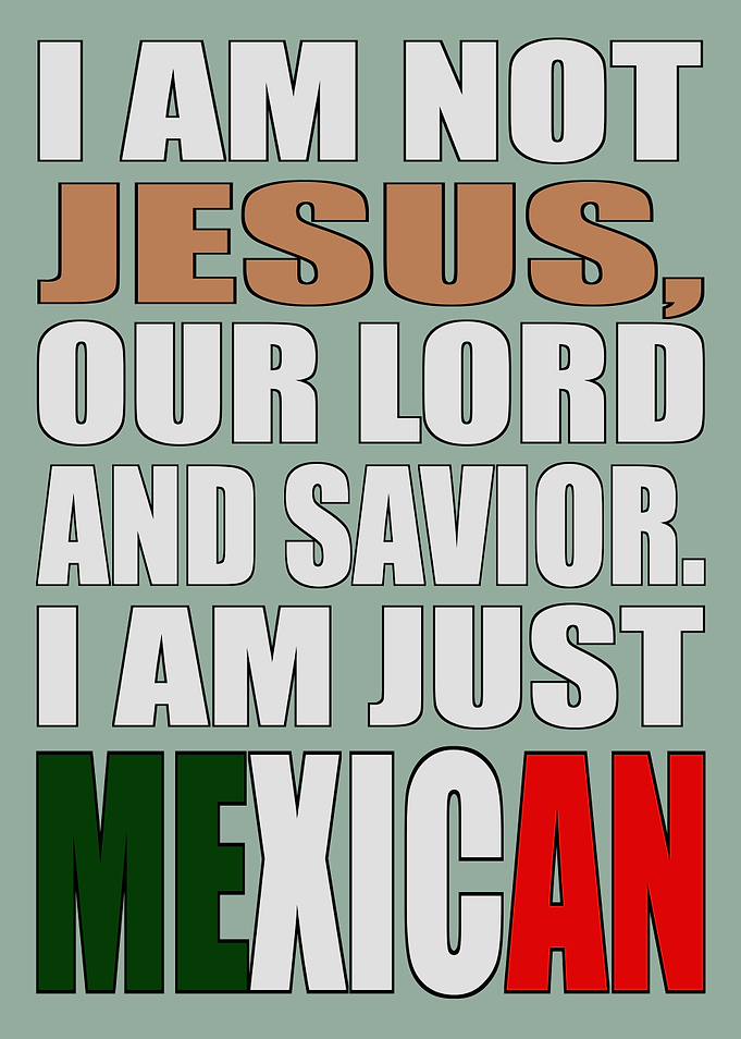 Not Jesus Just Mexican
