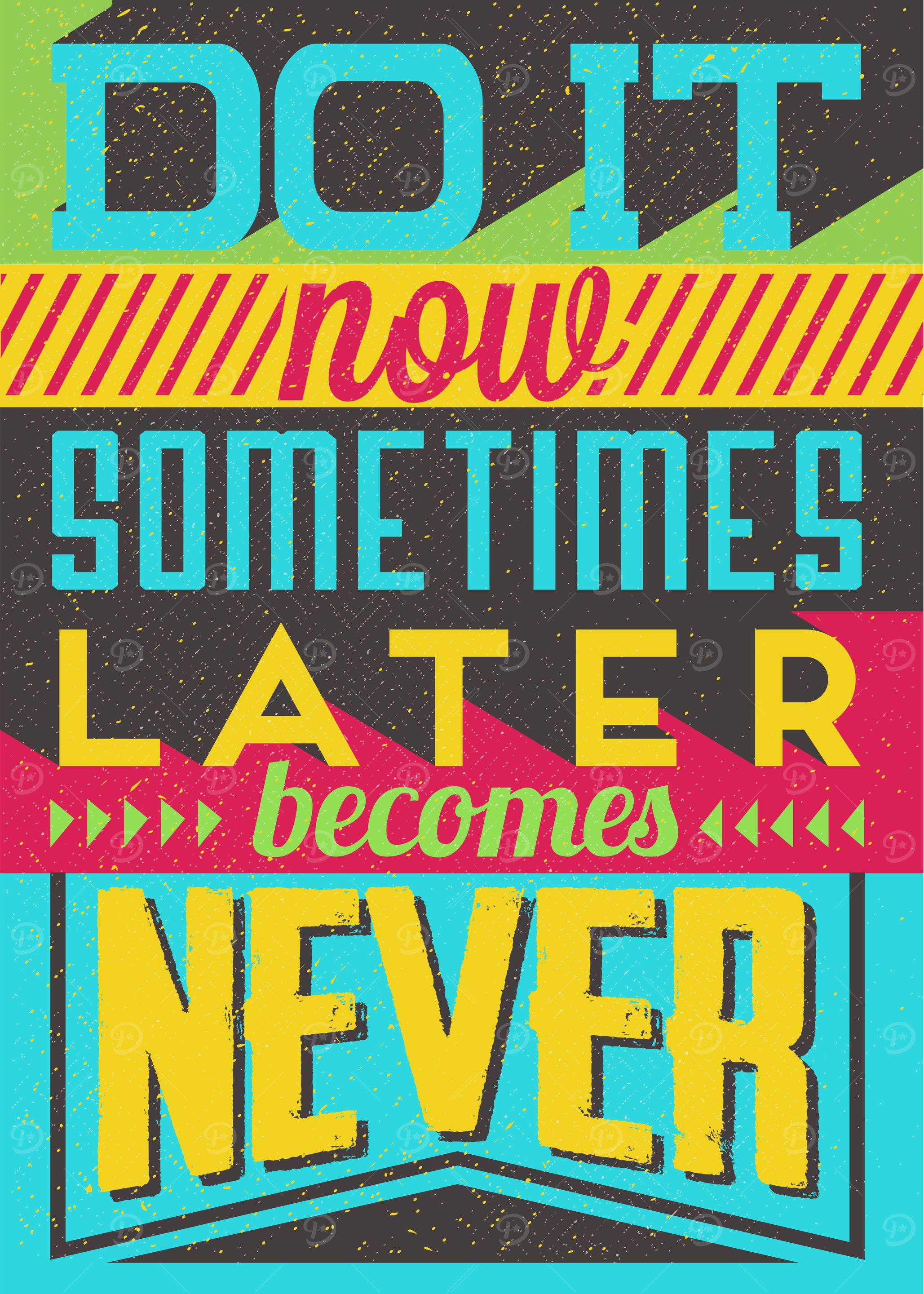Do it NOW
