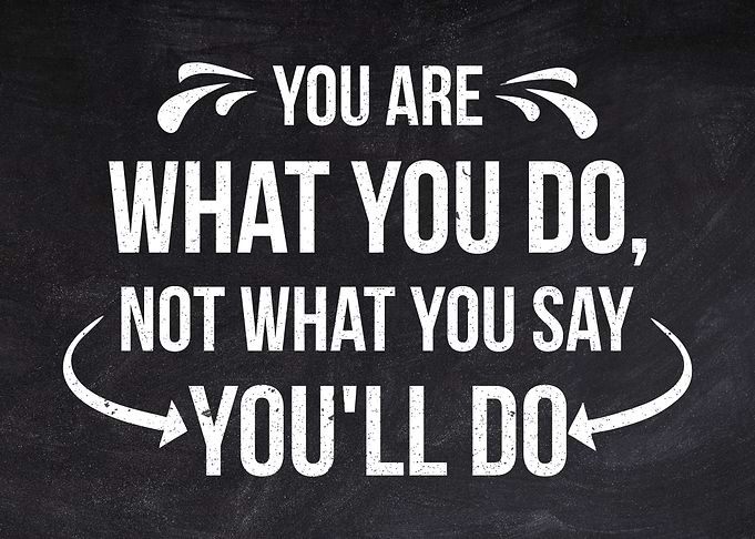 YOU ARE WHAT YOU DO
