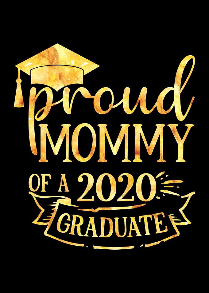 Proud MOMMY 2020 Graduate