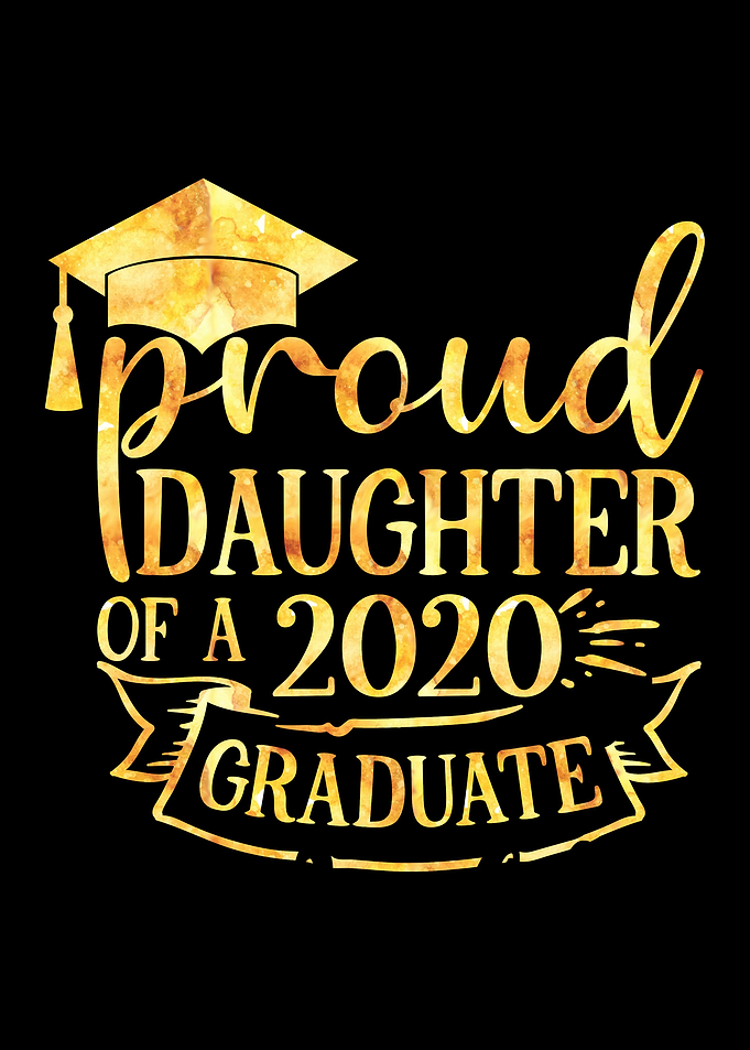 Proud Daughter a 2020 Grad