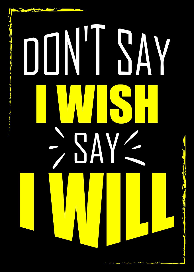 DONT SAY I WISH