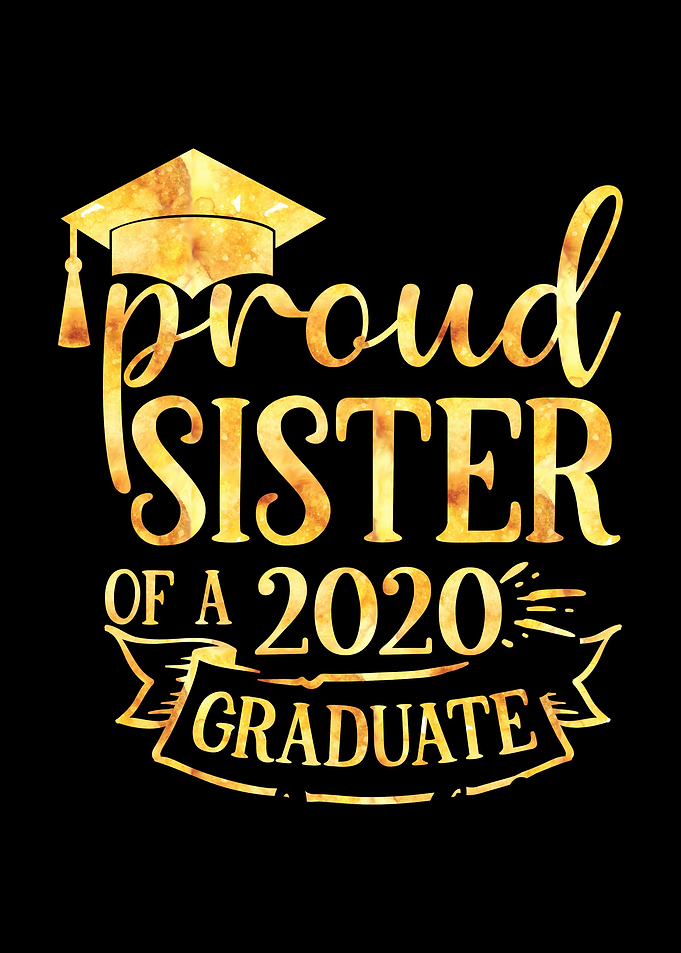 Proud SISTER 2020 Graduate