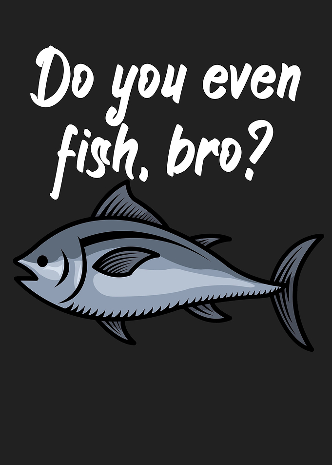 Fishing fish bro
