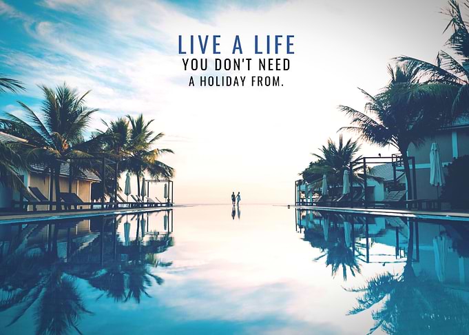 Life is a Holiday