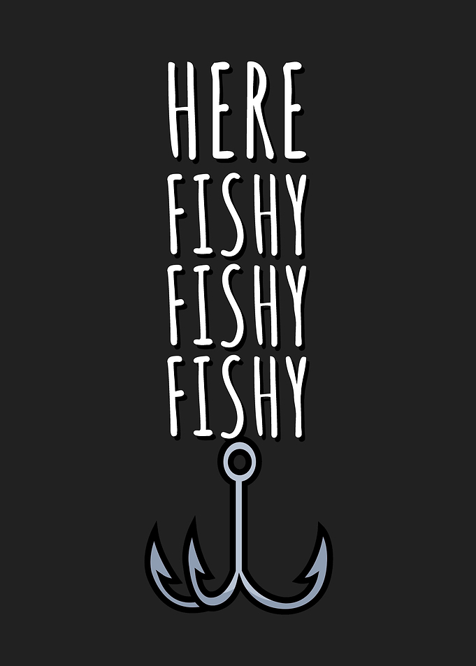 Fishing Fishy fishy fishy