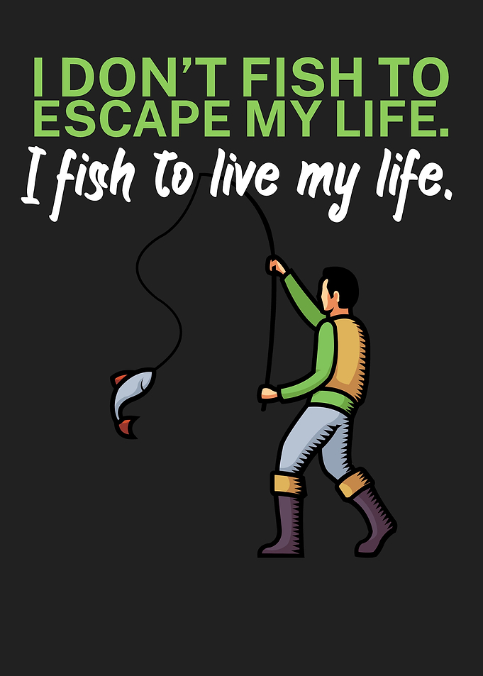 Fishing escape my life
