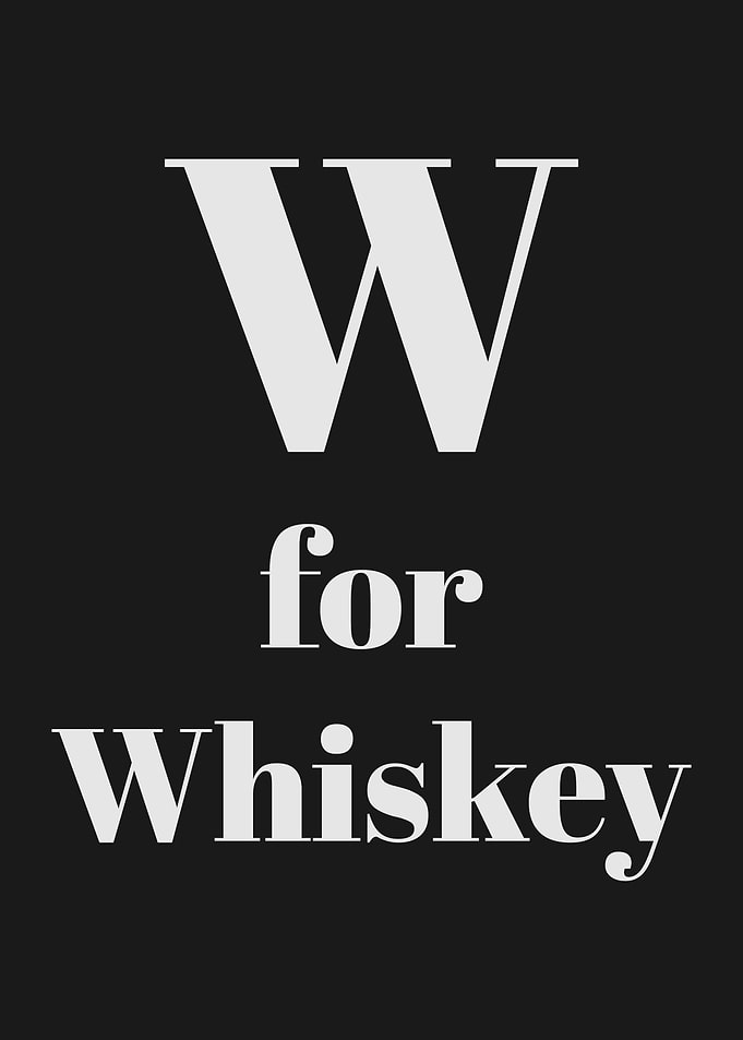 W for Whiskey