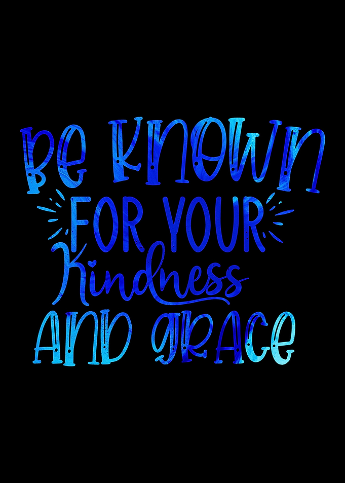 Be Known for Your Kindness
