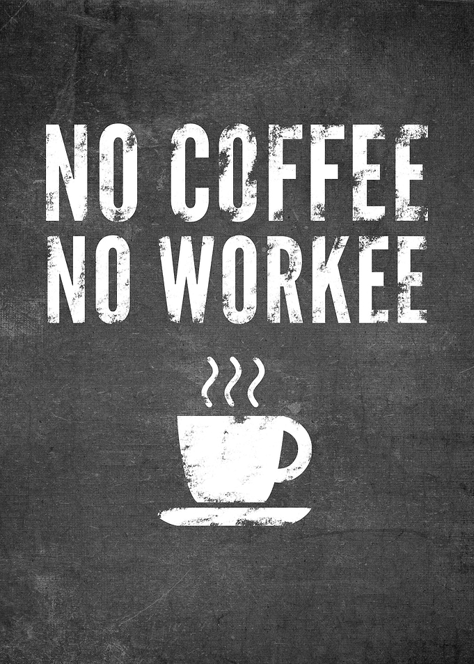 No Coffee No Workee