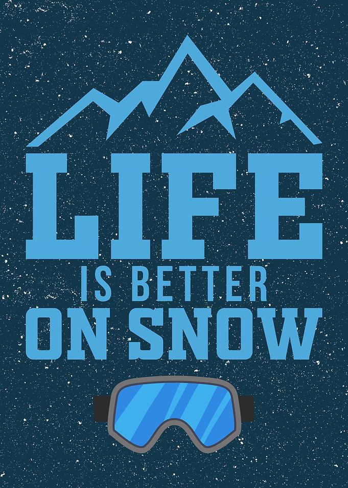 Life Is Better On Snow