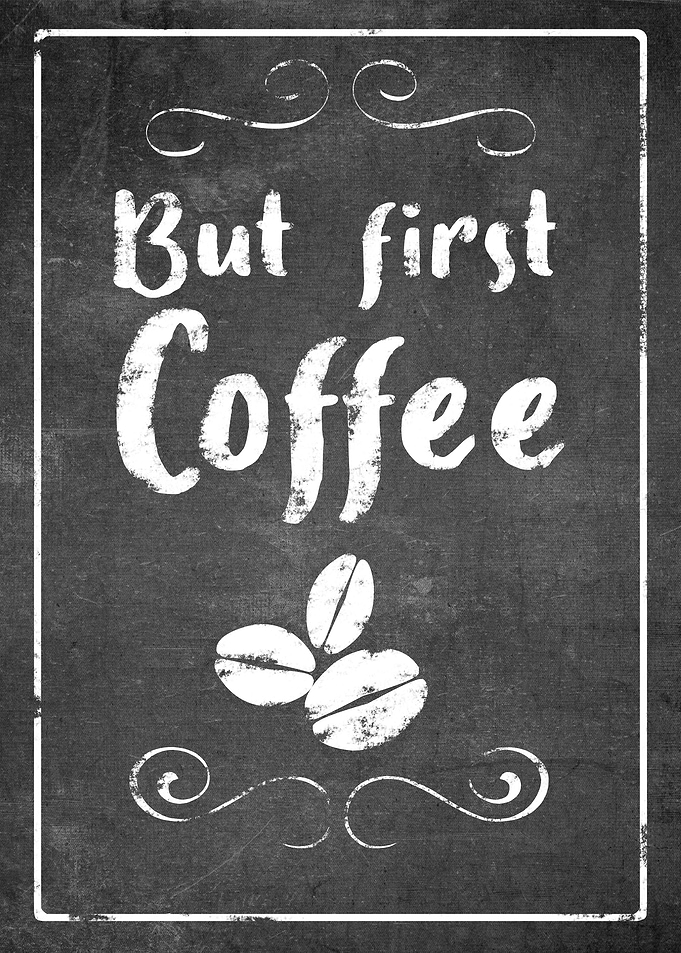 But First Coffee