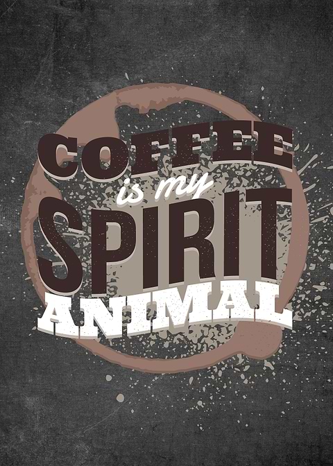 Coffee Is My Spirit Animal