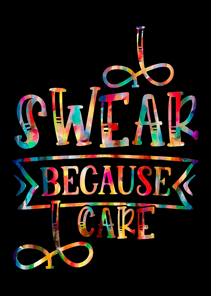 I swear because I care