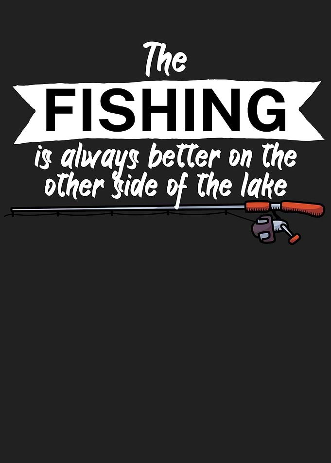 Fishing always better