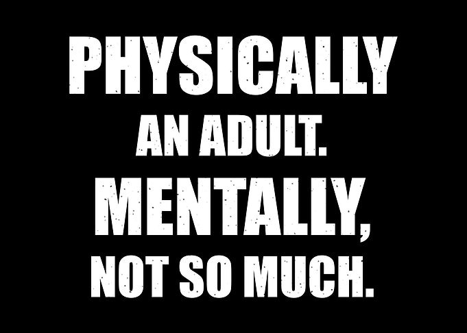 Only Physically An Adult
